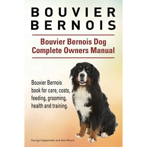 Bouvier Bernois. Bouvier Bernois Dog Complete Owners Manual. Bouvier Bernois book for care, costs, feeding, grooming, health and training.