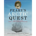Peary's Arctic Quest: Untold Stories from Robert E. Peary's North Pole Expeditions