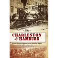 The Charleston & Hamburg: A South Carolina Railroad & an American Legacy