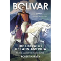 Bolivar: The Liberator of Latin America