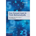 How Humans Learn to Think Mathematically: Exploring the Three Worlds of Mathematics