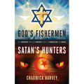 God's Fishermen, Satan's Hunters: The Unspoken Biblical Prophecy that Is Terrorizing the World