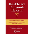 Healthcare Economic Reform: How and Why Physicians Must Lead Change Within Our Evolving Healthcare Economy