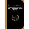 Massachusetts Soldiers and Sailors of the Revolutionary War. A Compilation From the Archives; Volume 2