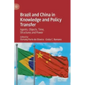 Brazil and China in Knowledge and Policy Transfer: Agents, Objects, Time, Structures and Power