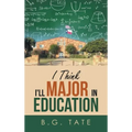 I Think I'll Major in Education