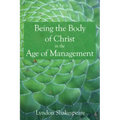 Being the Body of Christ in the Age of Management