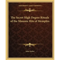 The Secret High Degree Rituals of the Masonic Rite of Memphis