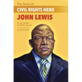 The Story of Civil Rights Hero John Lewis the Story of Civil Rights Hero John Lewis