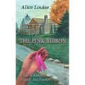 The Pink Ribbon: A Tale of Romance, Tragedy, and Triumph