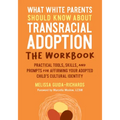What White Parents Should Know about Transracial Adoption--The Workbook: Practical Tools, Skills, and Prompts for Affirming Your Adopted Child's Cultu
