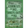 Reigning Cats and Dogs ... Donkeys, Goats and Pigs