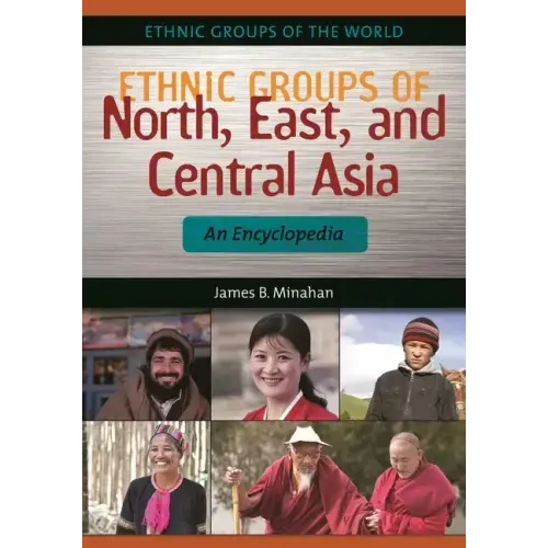Ethnic Groups of North, East, and Central Asia: An Encyclopedia
