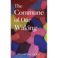 The Commune of Our Waking