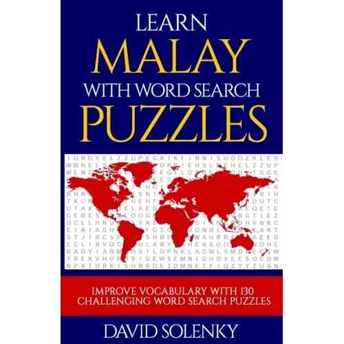 Learn Malay with Word Search Puzzles: Learn Malay Language Vocabulary with Challenging Word Find Puzzles for All Ages