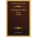 A Treatise On Milch Cows (1854)