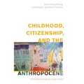 Childhood, Citizenship, and the Anthropocene: Posthuman Publics and Civics
