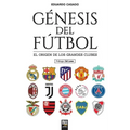 Génesis del fútbol: El origen de los grandes clubes