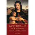 Mary Revealed in Scripture: Mary's Role In God's Plan of Salvation