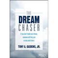 The Dream Chaser: If You Don't Build Your Dream, Someone Will Hire You to Help Build Theirs