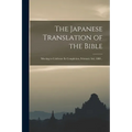 The Japanese Translation of the Bible: Meeting to Celebrate Its Completion, February 3rd, 1888 ..