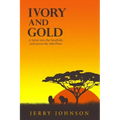 Ivory and Gold: A Safari into the Sandhills and across the Athi Plain