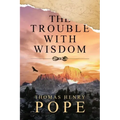 The Trouble With Wisdom