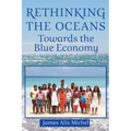 Rethinking the Oceans: Towards the Blue Economy