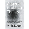 General Problem Theory: A Framework For Problem Solving In The Unknown