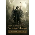 Vida y oraciones de San Miguel Arcángel