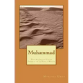 Muhammad: Una Auténtica Visión General de su Vida y Misión