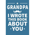 Grandpa I Wrote This Book About You: Grandpa's Birthday, Father's Day