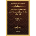 Commentary On The Gospel According To St. John V1: St. John 1-8 (1874)