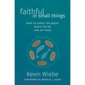 Faithful in Small Things: How to Serve the Needy When You're One of Them