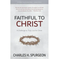 Faithful to Christ: A Challenge to Truly Live for Christ
