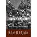 Hidden Heroism: Black Soldiers in America's Wars