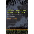 Intelligence and Surprise Attack: Failure and Success from Pearl Harbor to 9/11 and Beyond