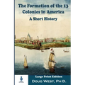 The Formation of the 13 Colonies in America: A Short History: Large Print Edition