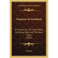 Nauticus In Scotland: A Tricycle Tour Of 2,462 Miles, Including Skye And The West Coast (1882)