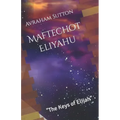 Maftechot Eliyahu The Keys of Elijah