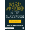 Safe, Seen, and Stretched in the Classroom: The Remarkable Ways Teachers Shape Students' Lives