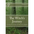 The Witch's Journey: Cutting the Cords of Christian Dogma