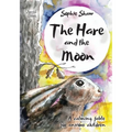 The Hare and the Moon - Special Edition: a Calming Fable For Anxious Children