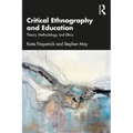 Critical Ethnography and Education: Theory, Methodology, and Ethics