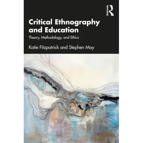 Critical Ethnography and Education: Theory, Methodology, and Ethics