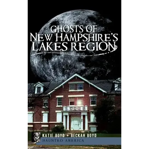 Ghosts of New Hampshire's Lakes Region