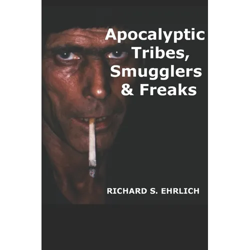 Apocalyptic Tribes, Smugglers & Freaks