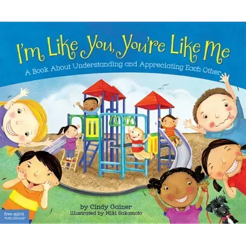 I'm Like You, You're Like Me: A Book about Understanding and Appreciating Each Other
