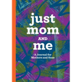 Just Mom and Me: A Journal for Mothers and Sons