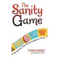 The Sanity Game: Cut the Insanity That Drives Employees Crazy